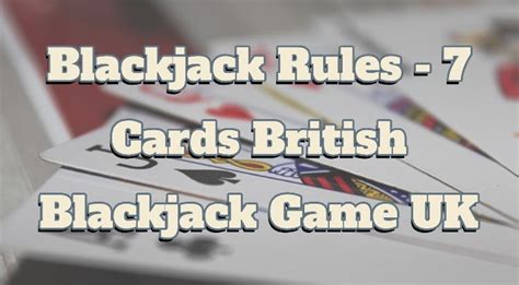 blackjack rules 7 cards|7 Card Blackjack Rules Explained .